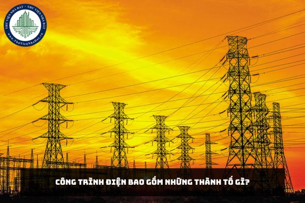 Công trình điện bao gồm những thành tố gì?
