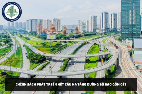 Chính sách phát triển kết cấu hạ tầng đường bộ bao gồm gì?
