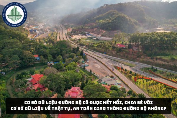 Cơ sở dữ liệu đường bộ có được kết nối, chia sẻ với cơ sở dữ liệu về trật tự, an toàn giao thông đường bộ không?