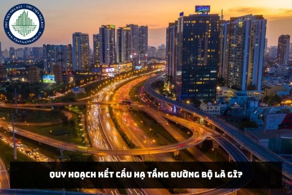 Quy hoạch kết cấu hạ tầng đường bộ là gì?