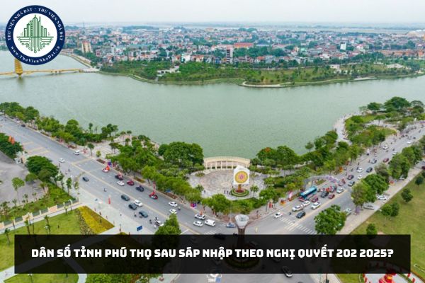 Dân số tỉnh Phú Thọ sau sáp nhập theo Nghị quyết 202 2025?