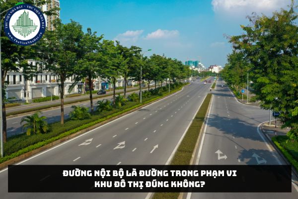 Đường nội bộ là đường trong phạm vi khu đô thị đúng không?
