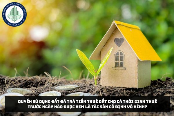Quyền sử dụng đất đã trả tiền thuê đất cho cả thời gian thuê trước ngày nào được xem là tài sản cố định vô hình?