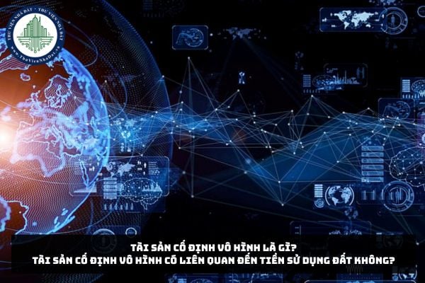 Tài sản cố định vô hình là gì? Tài sản cố định vô hình có liên quan đến tiền sử dụng đất không?