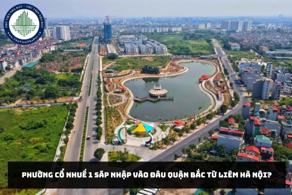 Phường Cổ Nhuế 1 sáp nhập vào đâu Quận Bắc Từ Liêm Hà Nội?