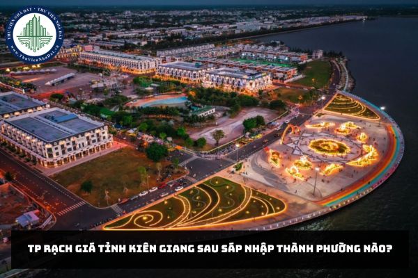 TP Rạch Giá tỉnh Kiên Giang sau sáp nhập thành phường nào?