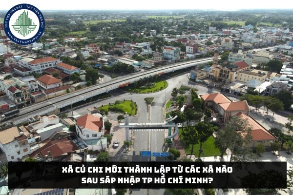 Xã Củ Chi mới thành lập từ các xã nào sau sáp nhập TP Hồ Chí Minh?