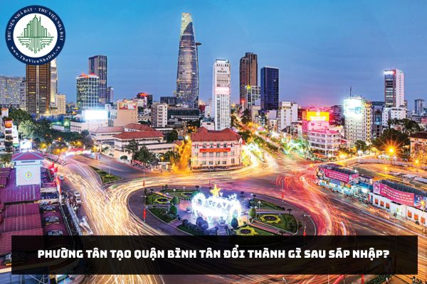 Phường Tân Tạo quận Bình Tân đổi thành gì sau sáp nhập?