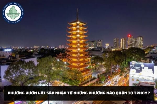 Phường Vườn Lài sáp nhập từ những phường nào Quận 10 TPHCM?
