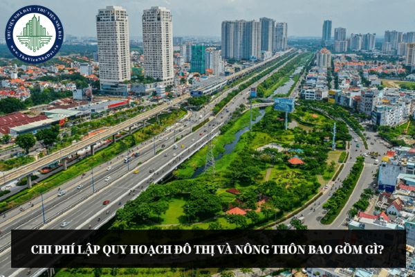 Chi phí lập quy hoạch đô thị và nông thôn bao gồm gì?