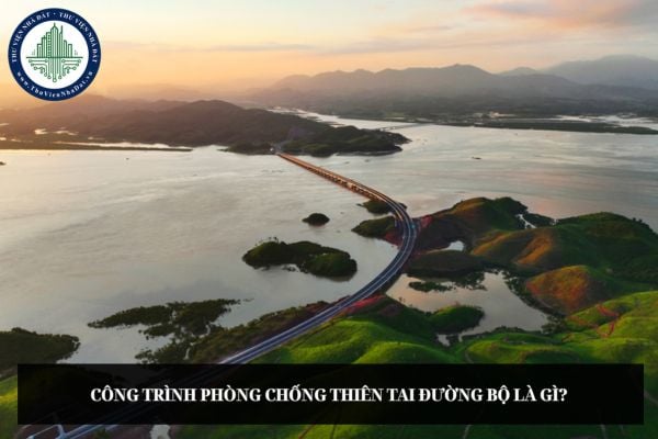 Công trình phòng chống thiên tai đường bộ là gì?