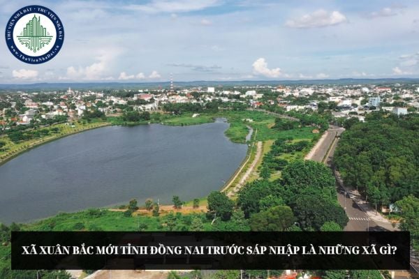 Xã Xuân Bắc mới tỉnh Đồng Nai trước sáp nhập là những xã gì?