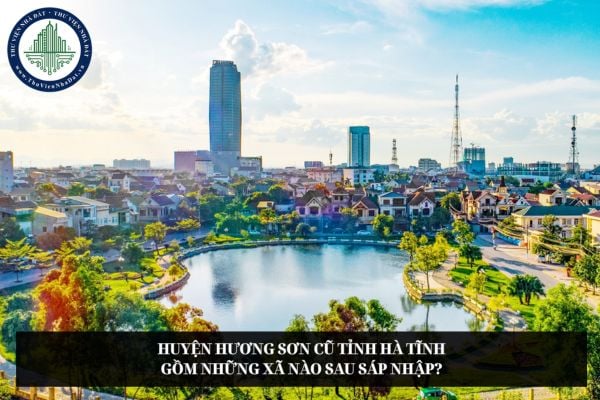 Huyện Hương Sơn cũ tỉnh Hà Tĩnh gồm những xã nào sau sáp nhập?
