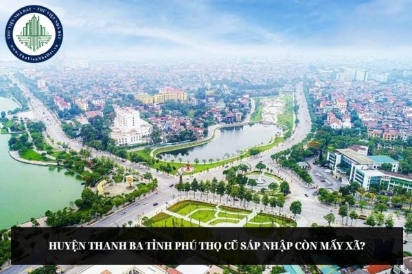 Huyện Thanh Ba tỉnh Phú Thọ cũ sáp nhập còn mấy xã?