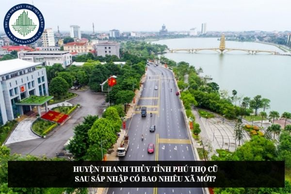 Huyện Thanh Thủy tỉnh Phú Thọ cũ sau sáp nhập có bao nhiêu xã mới?