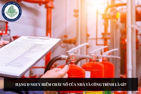 Hạng D nguy hiểm cháy nổ của nhà và công trình là gì?