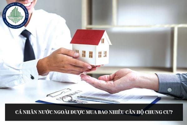Cá nhân nước ngoài được mua bao nhiêu căn hộ chung cư?