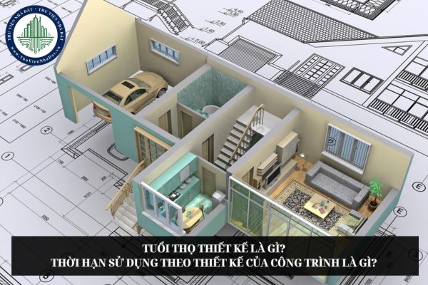 Tuổi thọ thiết kế là gì? Thời hạn sử dụng theo thiết kế của công trình là gì?