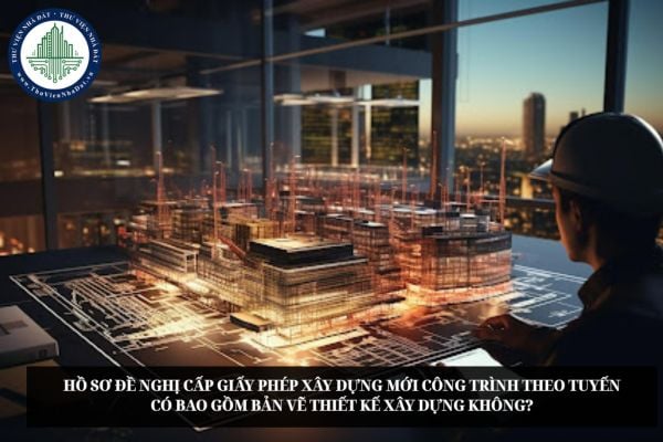 Hồ sơ đề nghị cấp giấy phép xây dựng mới công trình theo tuyến có bao gồm bản vẽ thiết kế xây dựng không?