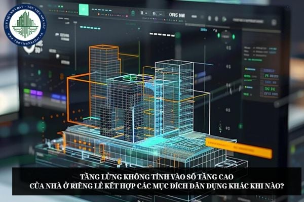 Tầng lửng không tính vào số tầng cao của nhà ở riêng lẻ kết hợp các mục đích dân dụng khác khi nào?