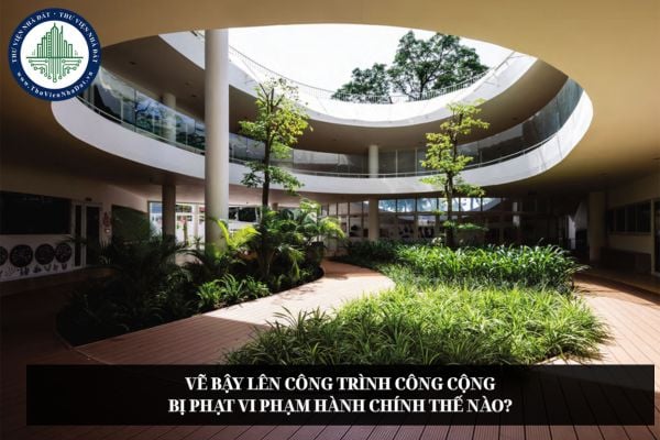 Vẽ bậy lên công trình công cộng bị phạt vi phạm hành chính thế nào?