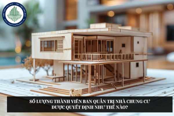 Số lượng thành viên Ban quản trị nhà chung cư được quyết định như thế nào?
