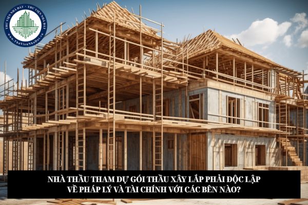 Nhà thầu tham dự gói thầu xây lắp phải độc lập về pháp lý và tài chính với các bên nào?