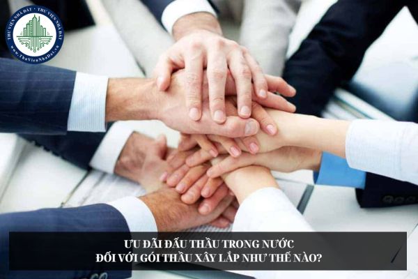 Ưu đãi đấu thầu trong nước đối với gói thầu xây lắp như thế nào?