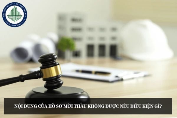 Nội dung của hồ sơ mời thầu không được nêu điều kiện gì?