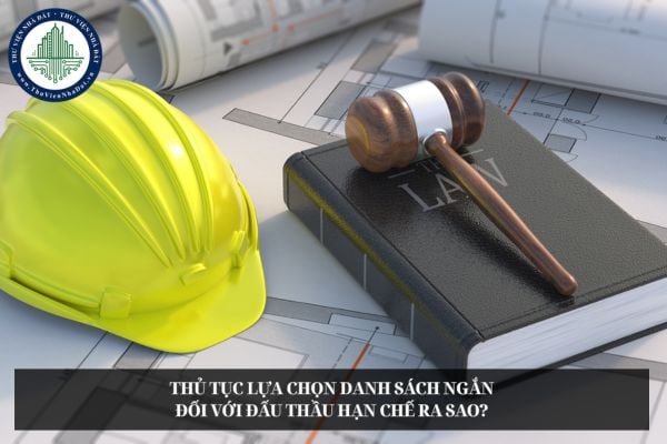 Thủ tục lựa chọn danh sách ngắn đối với đấu thầu hạn chế ra sao?