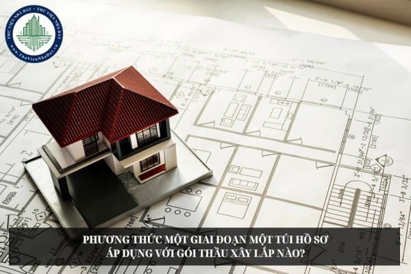 Phương thức một giai đoạn một túi hồ sơ áp dụng với gói thầu xây lắp nào?