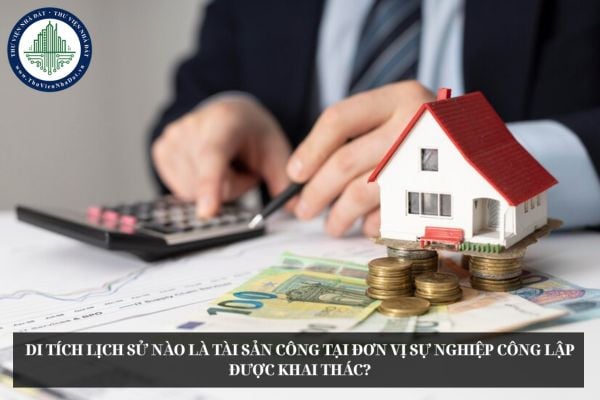 Di tích lịch sử nào là tài sản công tại đơn vị sự nghiệp công lập được khai thác?