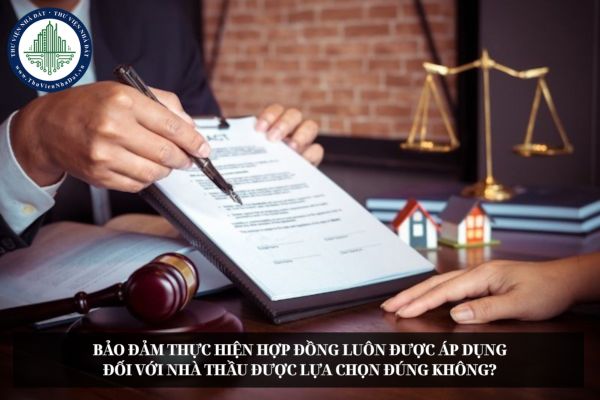 Bảo đảm thực hiện hợp đồng luôn được áp dụng đối với nhà thầu được lựa chọn đúng không?