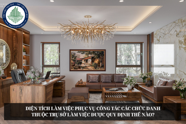 Diện tích làm việc phục vụ công tác các chức danh thuộc trụ sở làm việc được quy định thế nào?