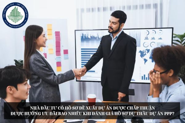 Nhà đầu tư có hồ sơ đề xuất dự án được chấp thuận được hưởng ưu đãi bao nhiêu khi đánh giá hồ sơ dự thầu dự án PPP?