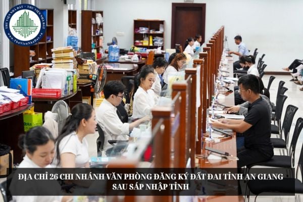 Địa chỉ 26 Chi nhánh Văn phòng đăng ký đất đai tỉnh An Giang sau sáp nhập tỉnh