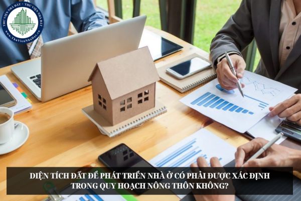 Diện tích đất để phát triển nhà ở có phải được xác định trong quy hoạch nông thôn không?