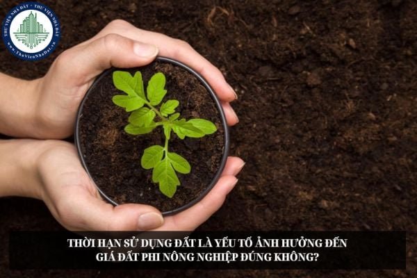 Thời hạn sử dụng đất là yếu tố ảnh hưởng đến giá đất phi nông nghiệp đúng không?