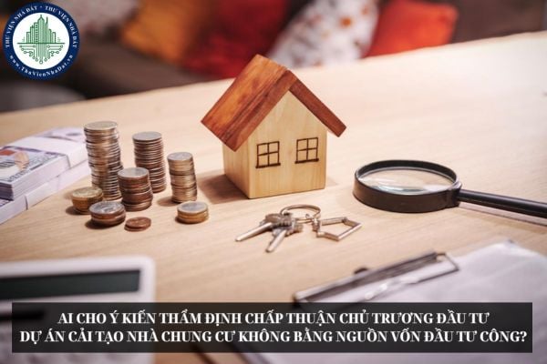 Ai cho ý kiến thẩm định chấp thuận chủ trương đầu tư dự án cải tạo nhà chung cư không bằng nguồn vốn đầu tư công?