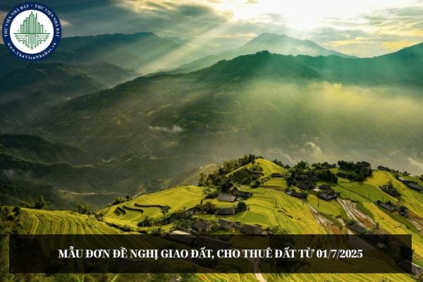 Mẫu đơn đề nghị giao đất, cho thuê đất từ 01/7/2025