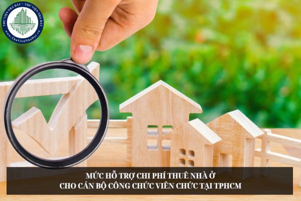 Mức hỗ trợ chi phí thuê nhà ở cho cán bộ công chức viên chức tại TPHCM