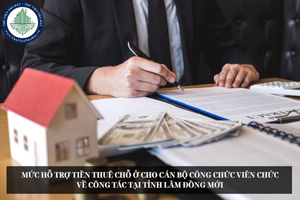 Mức hỗ trợ tiền thuê chỗ ở cho cán bộ công chức viên chức về công tác tại tỉnh Lâm Đồng mới