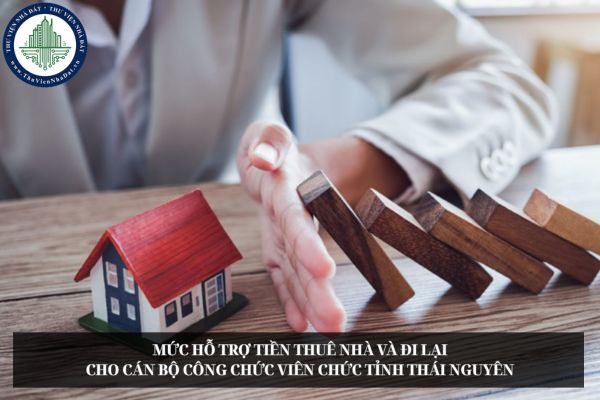 Mức hỗ trợ tiền thuê nhà và đi lại cho cán bộ công chức viên chức tỉnh Thái Nguyên