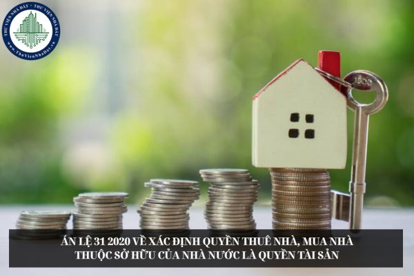 Án lệ 31 2020 về xác định quyền thuê nhà, mua nhà thuộc sở hữu của Nhà nước là quyền tài sản