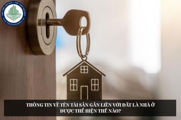 Thông tin về tên tài sản gắn liền với đất là nhà ở trong hồ sơ địa chính được thể hiện thế nào?