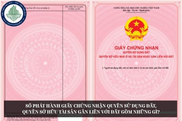 Số phát hành Giấy chứng nhận quyền sử dụng đất, quyền sở hữu tài sản gắn liền với đất gồm những gì?
