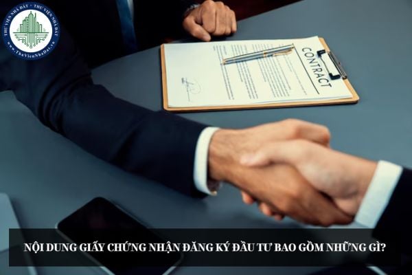 Nội dung Giấy chứng nhận đăng ký đầu tư bao gồm những gì?