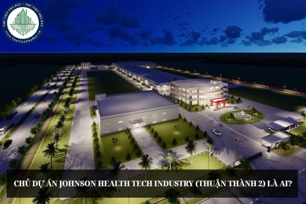 Chủ Dự án Johnson Health Tech Industry (Thuận Thành 2) là ai?