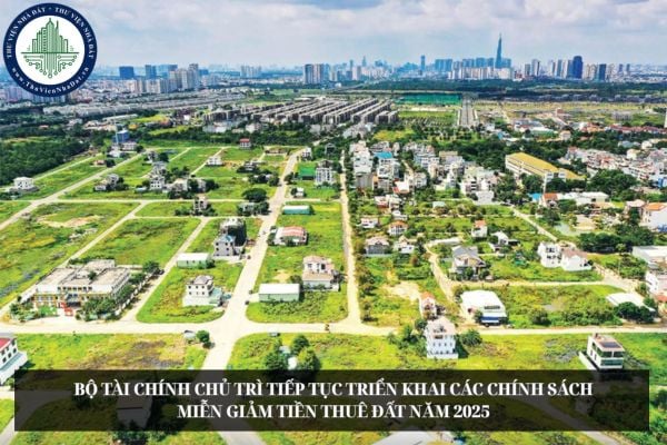 Bộ Tài chính chủ trì tiếp tục triển khai các chính sách miễn giảm tiền thuê đất năm 2025