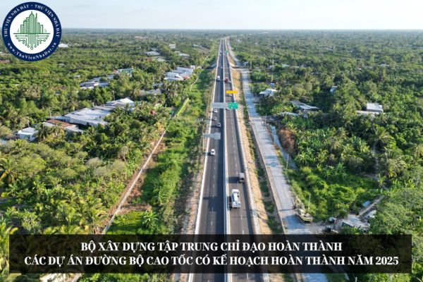 Bộ Xây dựng tập trung chỉ đạo hoàn thành các dự án đường bộ cao tốc có kế hoạch hoàn thành năm 2025